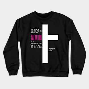 Jesus Christ Psalm 62:6 He only is my rock and my salvation Crewneck Sweatshirt